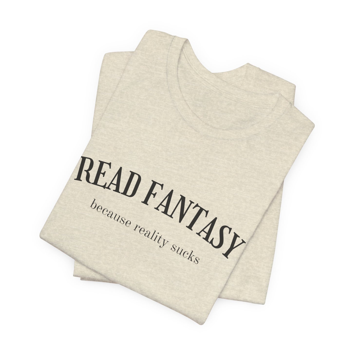 Read fantasy reality sucks t-shirt