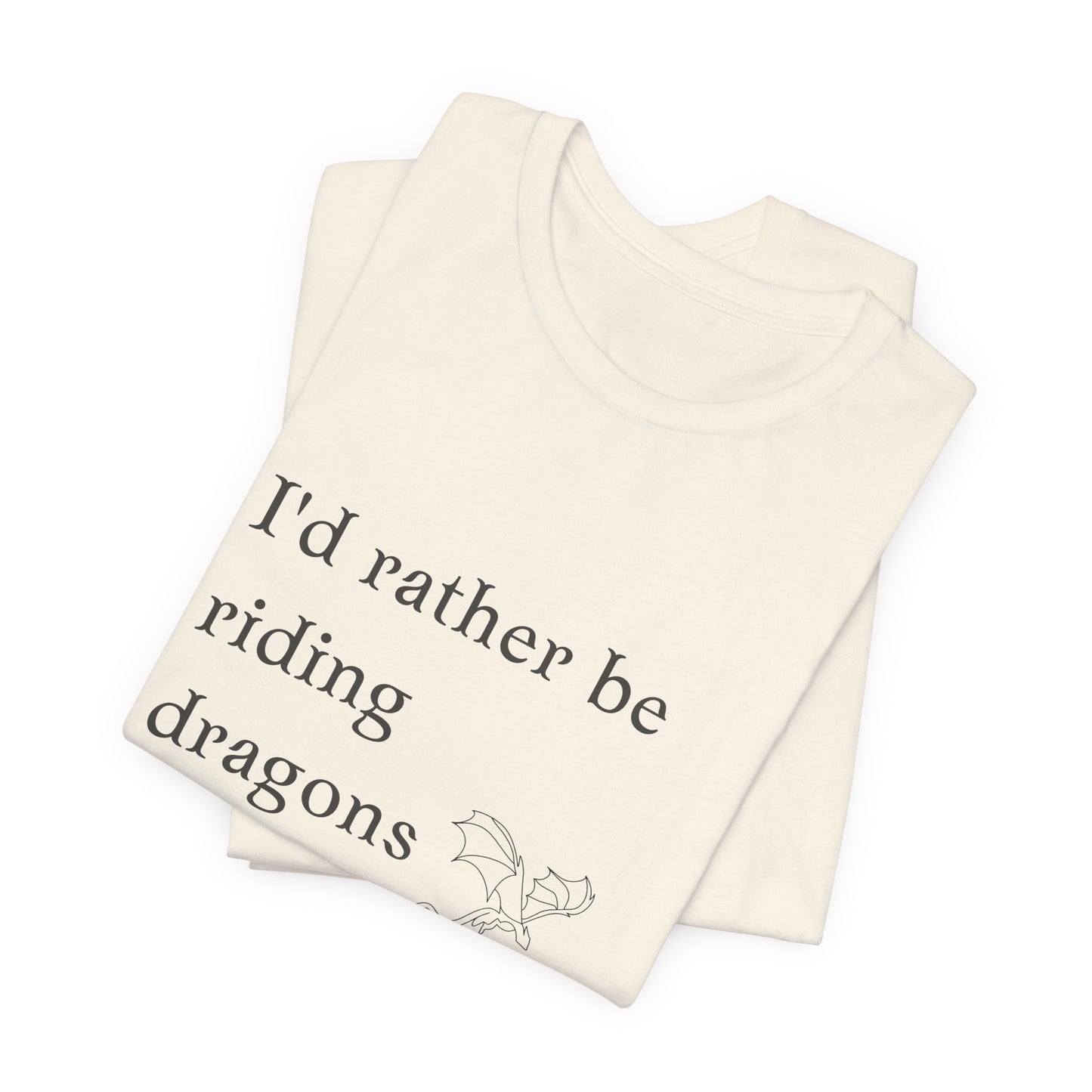 I'd rather be riding dragons Short Sleeve Tee