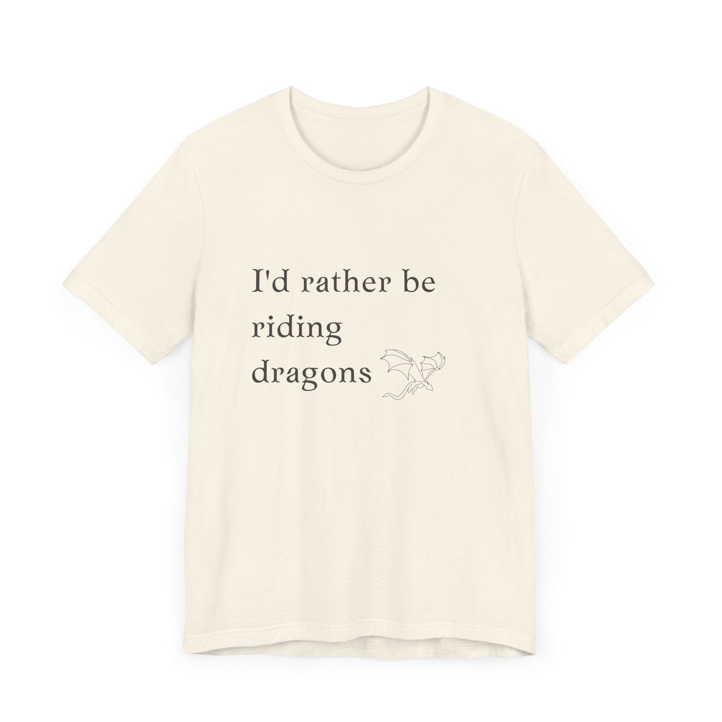 I'd rather be riding dragons Short Sleeve Tee