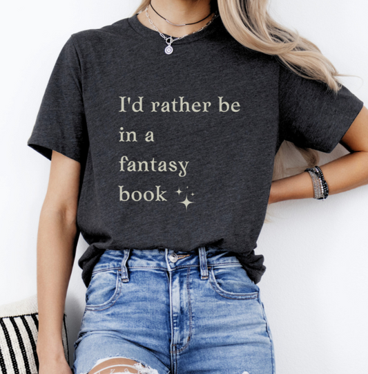 I'd rather be in a fantasy book Short Sleeve Tee