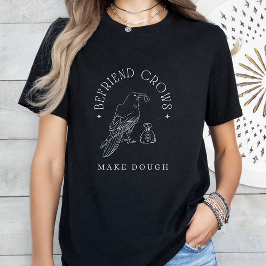 Befriend crows, make dough Short Sleeve Tee