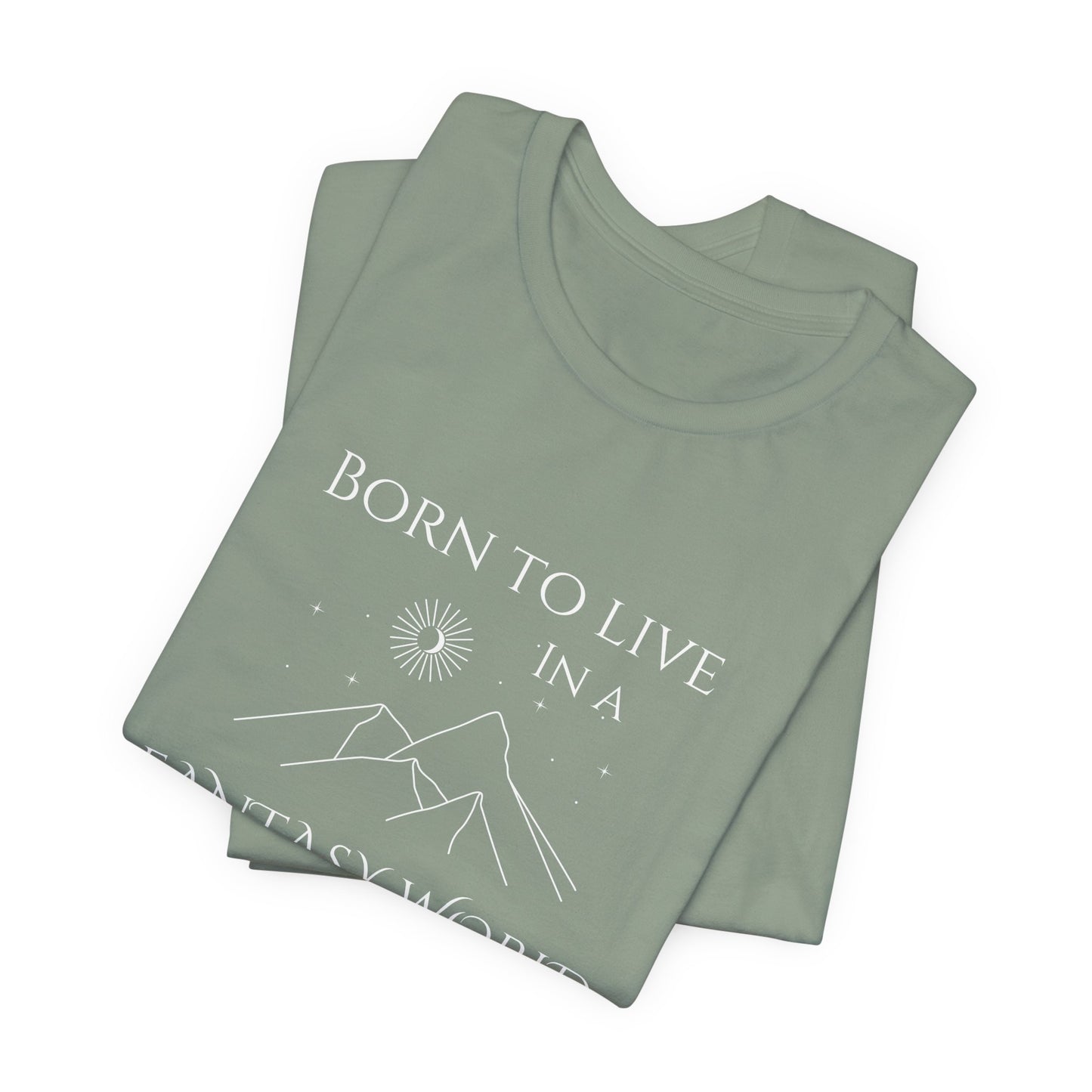 Born to live in a fantasy world t-shirt, fantasy themed apparel, booktok merch, gift for romantasy reader