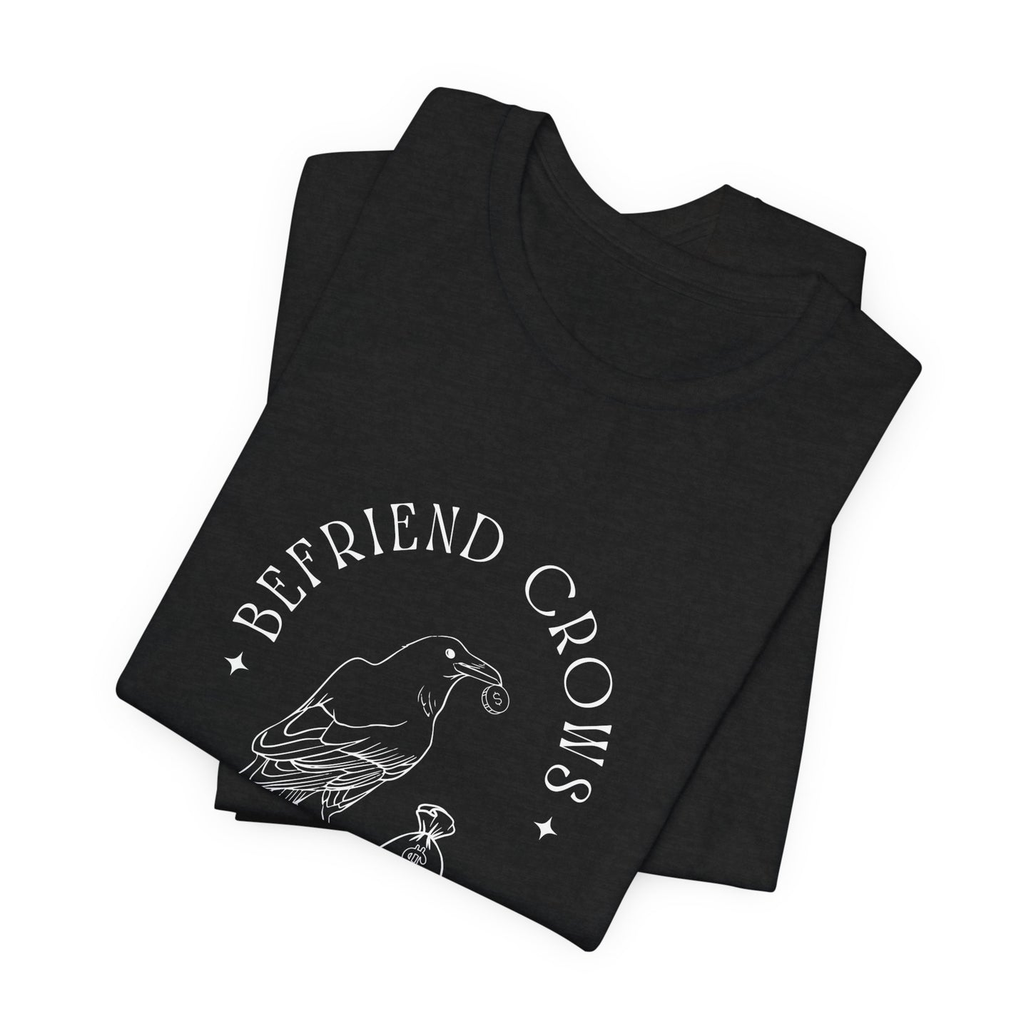 Befriend crows, make dough Short Sleeve Tee