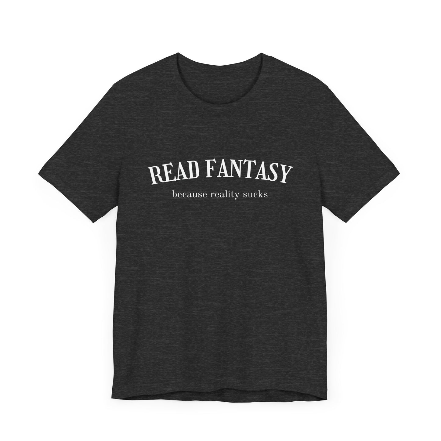 Read fantasy reality sucks t-shirt