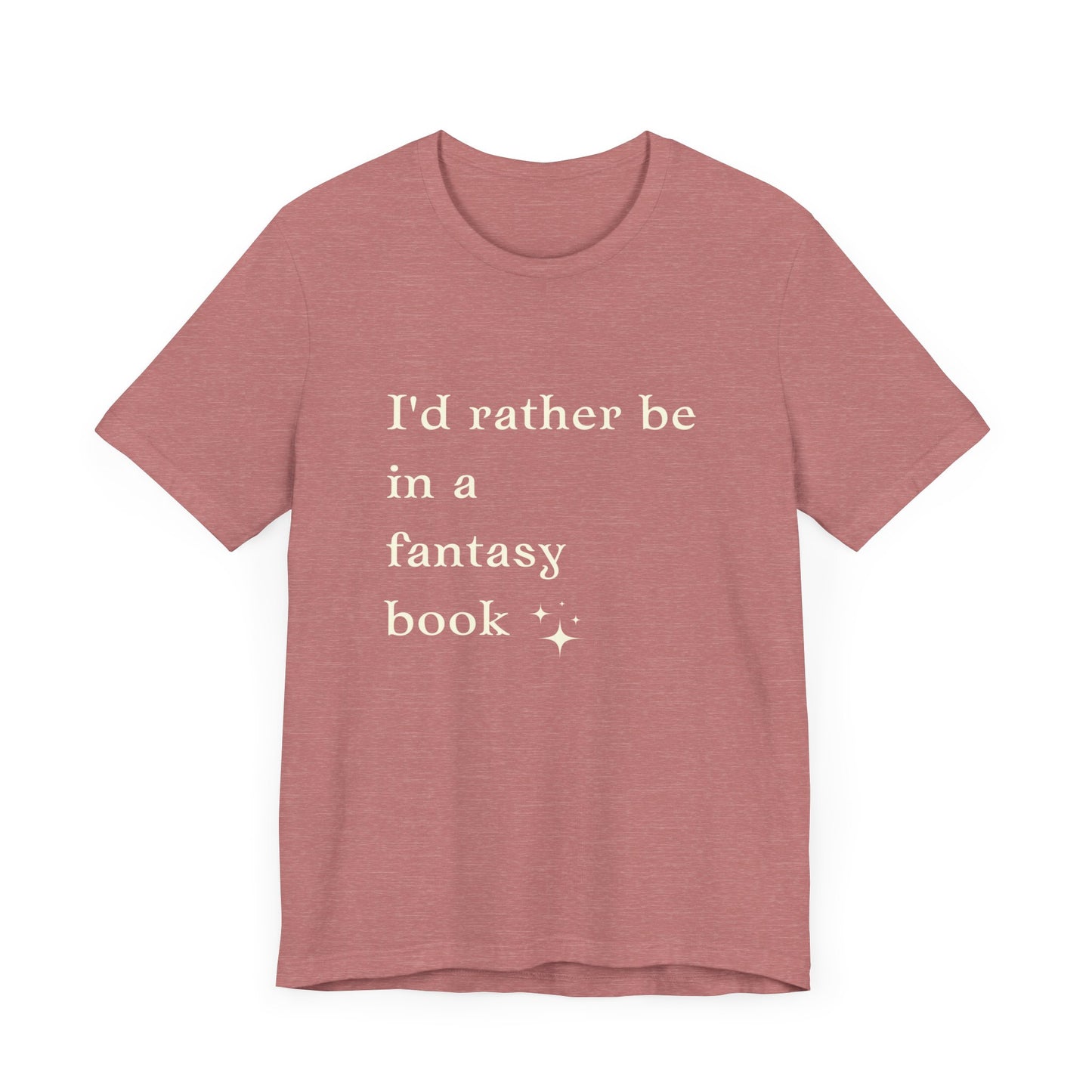 I'd rather be in a fantasy book Short Sleeve Tee