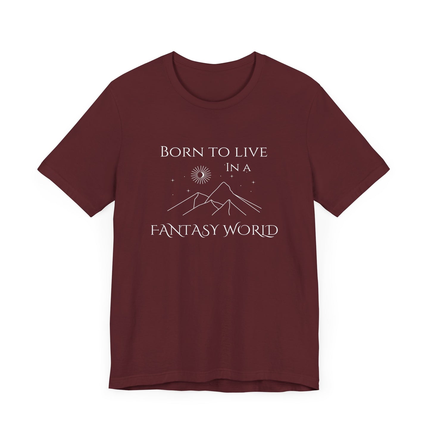 Born to live in a fantasy world t-shirt, fantasy themed apparel, booktok merch, gift for romantasy reader